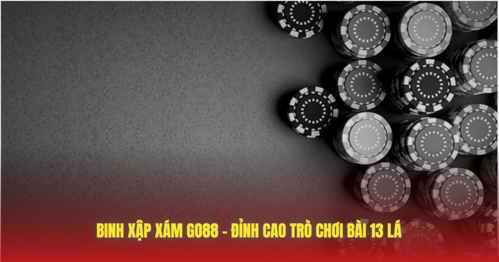 Binh Xập Xám GO88 – Đỉnh Cao Trò Chơi Bài 13 Lá 1 binh xap xam go88 dinh cao tro choi bai 13 la